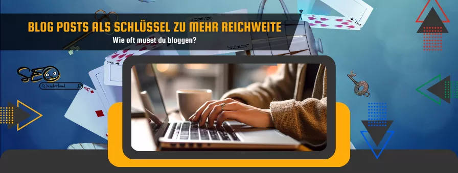 Blog Posts als Schlüssel zu mehr Reichweite